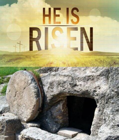 “Why do you look for the living among the dead? He is not here; He Is Risen! ”